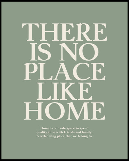 Ein Poster mit dem Text "THERE IS NO PLACE LIKE HOME", darunter eine beruhigende Botschaft über die Bedeutung von Zuhause.